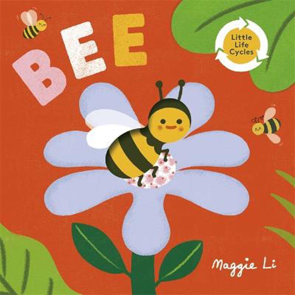 Little Life Cycles: Bee - Maggie Li